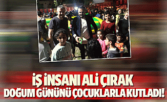 Ali Çırak doğum gününü çocuklarla kutladı!
