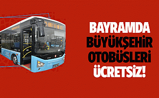 Bayramda büyükşehir otobüsleri ücretsiz
