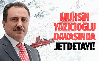 Muhsin Yazıcıoğlu davasında jet detayı!