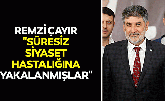 Remzi Çayır, "Süresiz siyaset hastalığına yakalanmışlar"