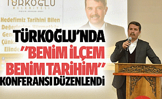 Türkoğlu'nda ‘Benim İlçem, Benim Tarihim’ konferansı düzenlendi