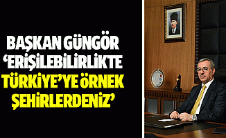 Başkan Güngör, ‘Erişilebilirlikte Türkiye’ye örnek şehirlerdeniz’