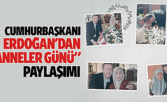 Cumhurbaşkanı Erdoğan'dan ‘Anneler Günü’ paylaşımı