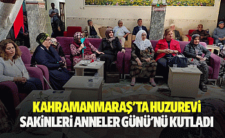 Kahramanmaraş'ta huzurevi sakinleri anneler günü'nü kutladı