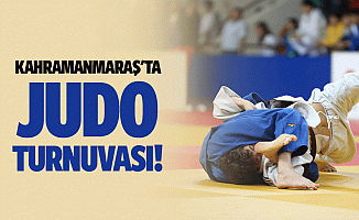 Kahramanmaraş'ta judo turnuvası!