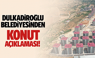 Dulkadiroğlu Belediyesinden konut açıklaması!