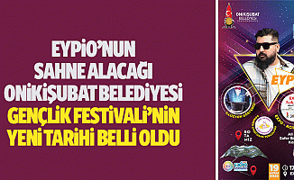 Eypio’nun sahne alacağı Onikişubat Belediyesi Gençlik Festivali’nin yeni tarihi belli oldu