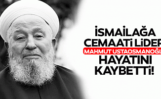 İsmailağa Cemaati Lideri Mahmut Ustaosmanoğlu hayatını kaybetti!