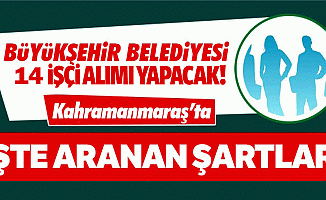 Kahramanmaraş Büyükşehir Belediyesi 14 İşçi Alacak