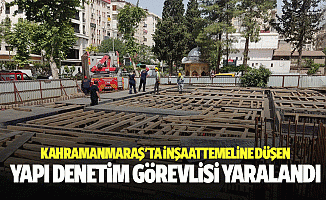 Kahramanmaraş'ta inşaat temeline düşen yapı denetim görevlisi yaralandı