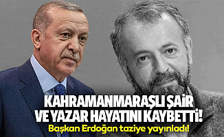 Kahramanmaraşlı şair ve yazar hayatını kaybetti! Başkan Erdoğan taziye yayınladı!