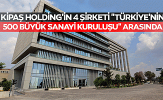 Kipaş Holding'in 4 Şirketi "Türkiye'nin 500 Büyük Sanayi Kuruluşu" Arasında
