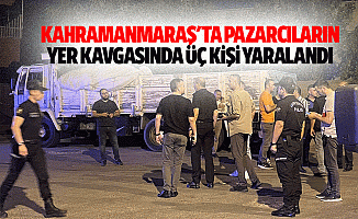 Kahramanmaraş'ta pazarcıların yer kavgasında 3 kişi yaralandı