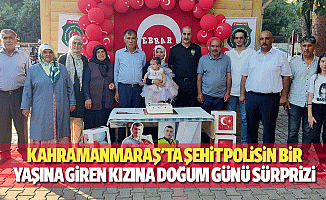 Kahramanmaraş'ta şehit polisin 1 yaşına giren kızına doğum günü sürprizi