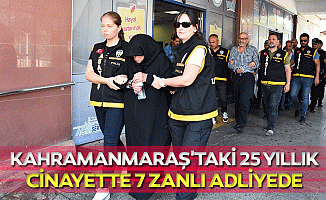 Kahramanmaraş'taki 25 yıllık cinayette 7 zanlı adliyede