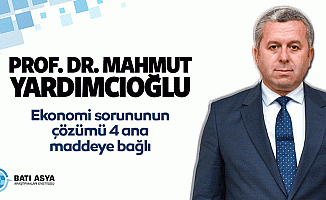 Prof. Dr. Yardımcıoğlu: "Ekonomi sorununun çözümü 4 ana maddeye bağlı"