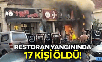 Restoran yangınında 17 kişi öldü!