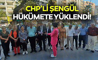 CHP’li Şengül, Hükümete Yüklendi