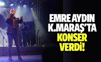 Emre Aydın Kahramanmaraş'ta Konser Verdi