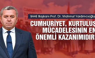 Yardımcıoğlu, Cumhuriyet, Kurtuluş Mücadelesinin En Önemli Kazanımıdır!