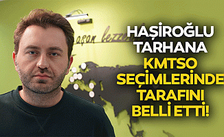 Haşiroğlu Tarhana KMTSO seçimlerinde tarafını belli etti!