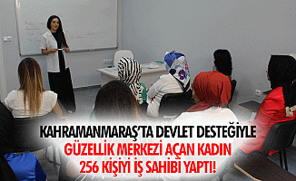 Kahramanmaraş’ta devlet desteğiyle güzellik merkezi açan kadın 256 kişiyi iş sahibi yaptı!