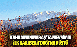 Kahramanmaraş’ta mevsimin ilk karı Berit dağı'na düştü