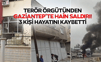 Terör örgütünden Gaziantep’te hain saldırı! 3 kişi hayatını kaybetti
