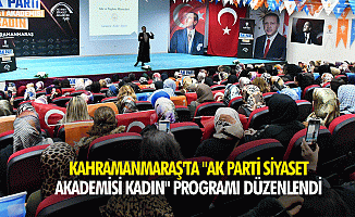 Kahramanmaraş'ta "Ak Parti Siyaset Akademisi Kadın" Programı Düzenlendi