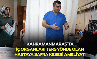 Kahramanmaraş'ta iç organları ters yönde olan hastaya safra kesesi ameliyatı