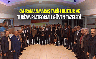 Kahramanmaraş Tarih Kültür ve Turizm Platformu güven tazeledi