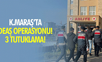 Kahramanmaraş’ta DEAŞ operasyonu! 3 tutuklama