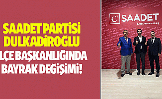 Saadet Partisi Dulkadiroğlu ilçe başkanlığında bayrak değişimi!