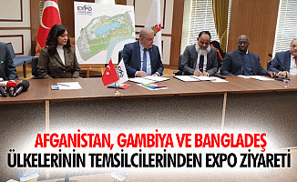 Afganistan, Gambiya ve Bangladeş Ülkelerinin Temsilcilerinden Expo Ziyareti