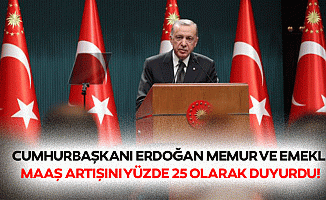 Cumhurbaşkanı Erdoğan memur ve emekli maaş artışını yüzde 25 olarak duyurdu!