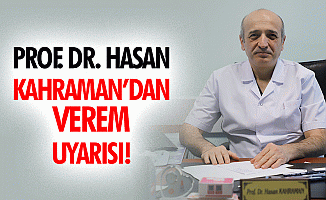 Prof. Dr. Hasan Kahraman’dan, verem uyarısı!