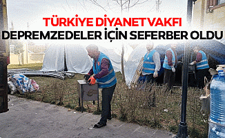 Türkiye Diyanet Vakfı depremzedeler için seferber oldu