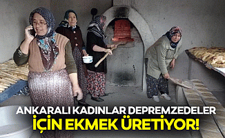 Ankaralı kadınlar depremzedeler için ekmek üretiyor!
