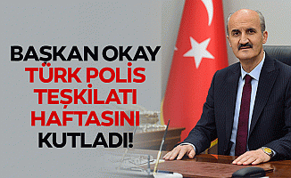 Başkan Okay Türk Polis teşkilatı haftasını kutladı!