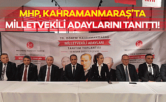 MHP, Kahramanmaraş’ta Milletvekili Adaylarını Tanıttı!