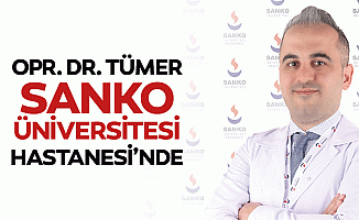 Opr. Dr. Tümer SANKO Üniversitesi Hastanesi’nde