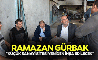 Ramazan Gürbak, “Küçük sanayi sitesi yeniden inşa edilecek”
