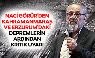 Naci Görür'den Kahramanmaraş ve Erzurum'daki depremlerin ardından kritik uyarı