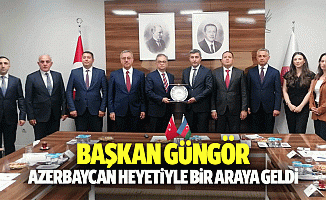 Başkan Güngör, Azerbaycan Heyetiyle Bir Araya Geldi