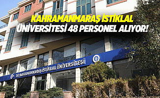 Kahramanmaraş İstiklal Üniversitesi 48 personel alıyor!