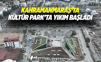 Kahramanmaraş’ta kültür park’ta yıkım başladı