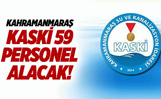 Kahramanmaraş KASKİ 59 personel alacak!
