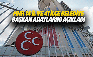 MHP, 14 İl ve 41 İlçe Belediye Başkan Adaylarını Açıkladı