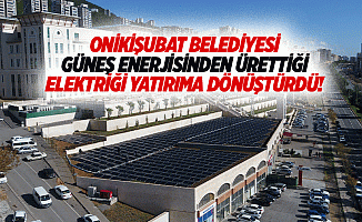 Onikişubat Belediyesi, güneş enerjisinden ürettiği elektriği yatırıma dönüştürdü!