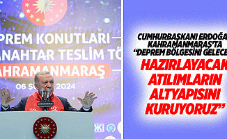 Cumhurbaşkanı Erdoğan Kahramanmaraş’ta “Deprem bölgesini geleceğe hazırlayacak atılımların altyapısını kuruyoruz”